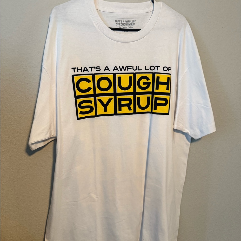 That’s a Awful Lot Of Cough Syrup Tee